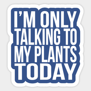 I TALK TO MY PLANTS 2 Sticker